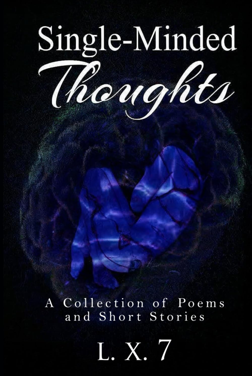 Single-Minded Thoughts: A Collection of Poems and Short Stories