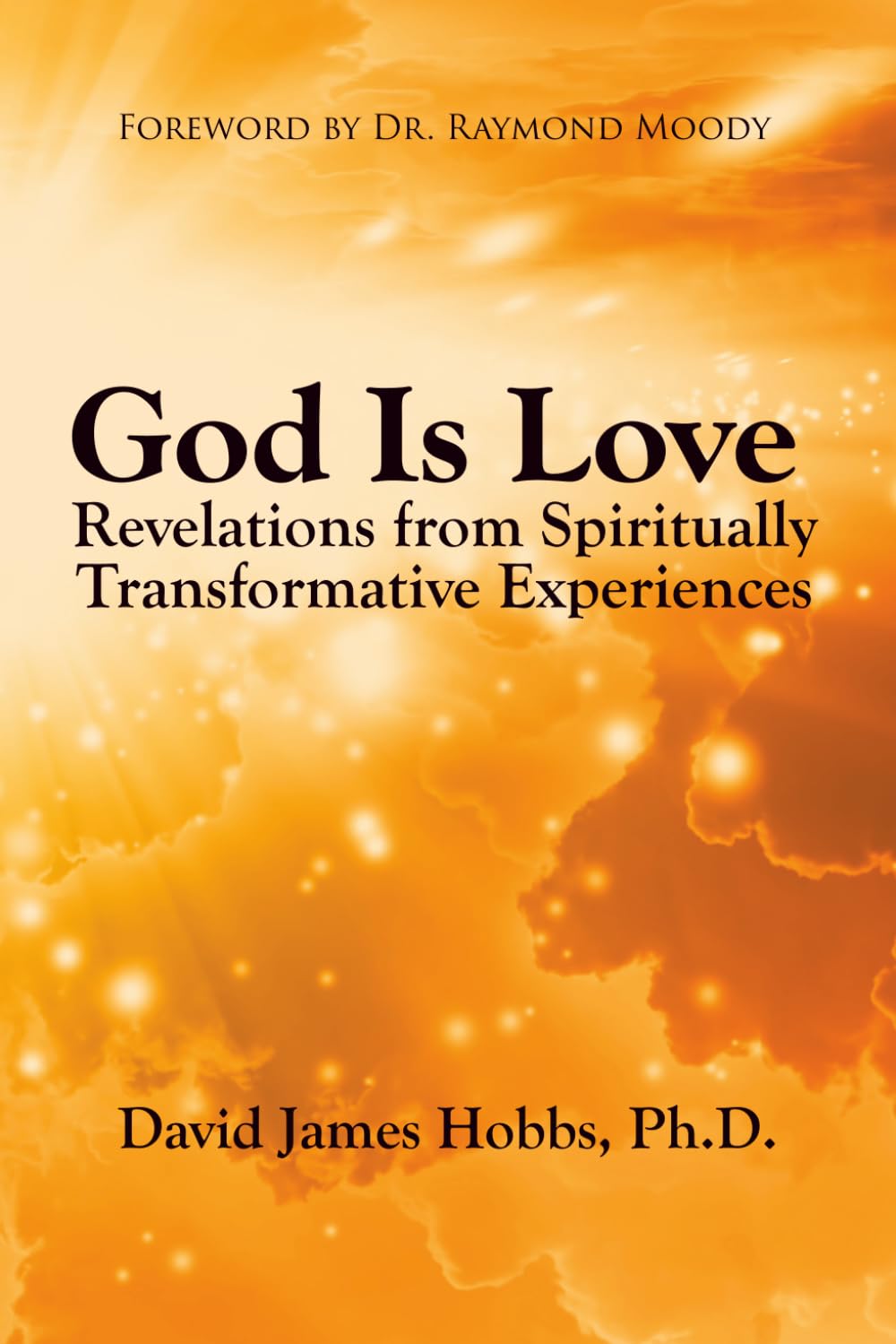 God Is Love: Revelations From Spiritually Transformative Experiences