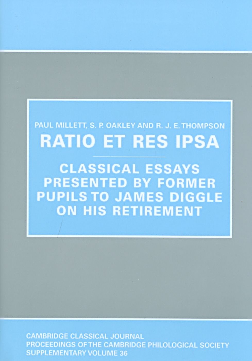 Buy Ratio Et Res Ipsa: Classical Essays Presented by Former Pupils to James Diggle on His Retirement: 36 (Cambridge Classical Journal Proceedings of the Cambridge Philological Society Supplementary) — BookShops.in