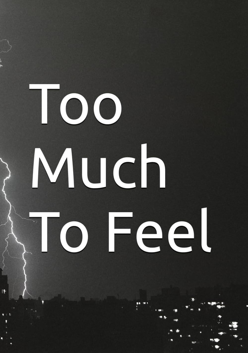 Too Much To Feel