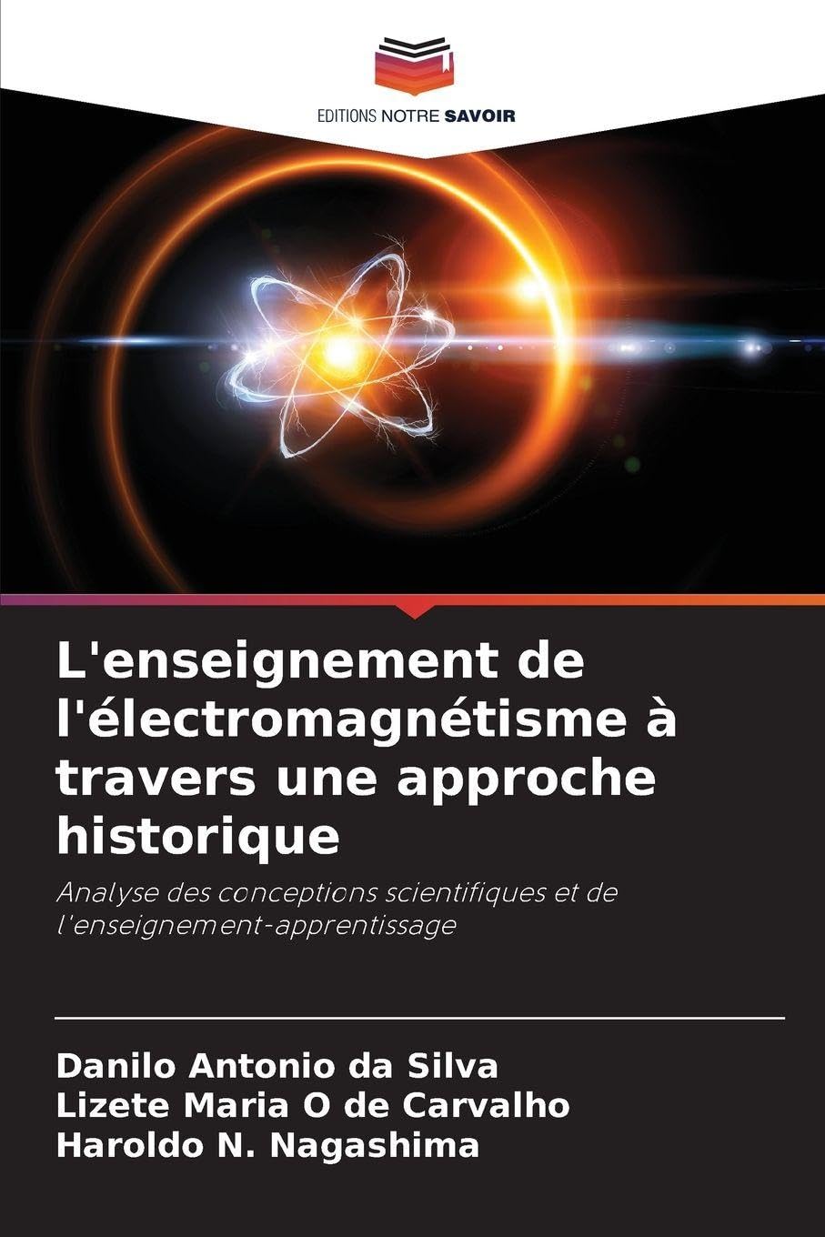 L'enseignement de l'électromagnétisme à travers une approche historique: Analyse des conceptions scientifiques et de l'enseignement-apprentissage