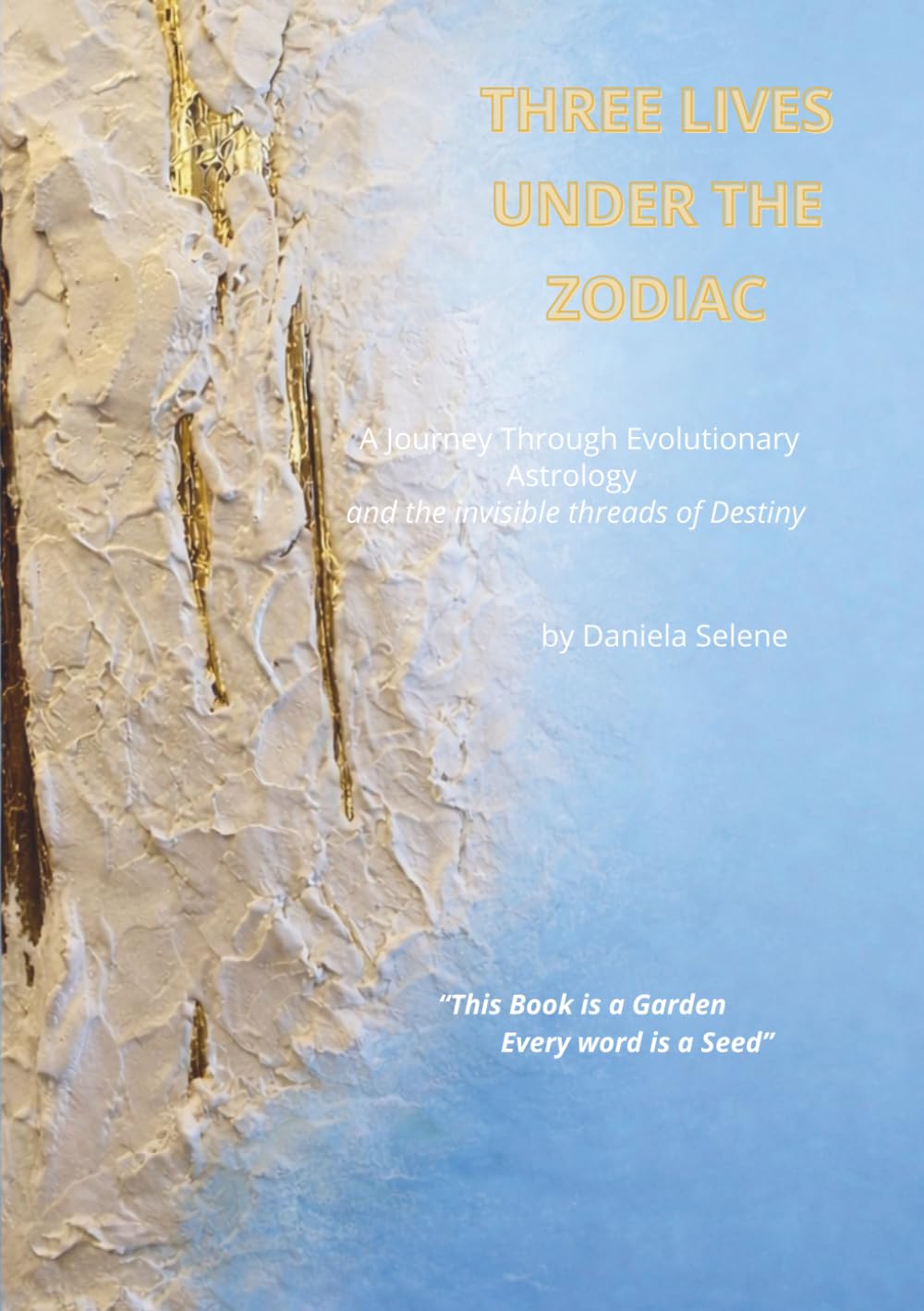 THREE LIVES UNDER THE ZODIAC: A Journey Through Evolutionary Astrology and the Invisible Threads of Destiny