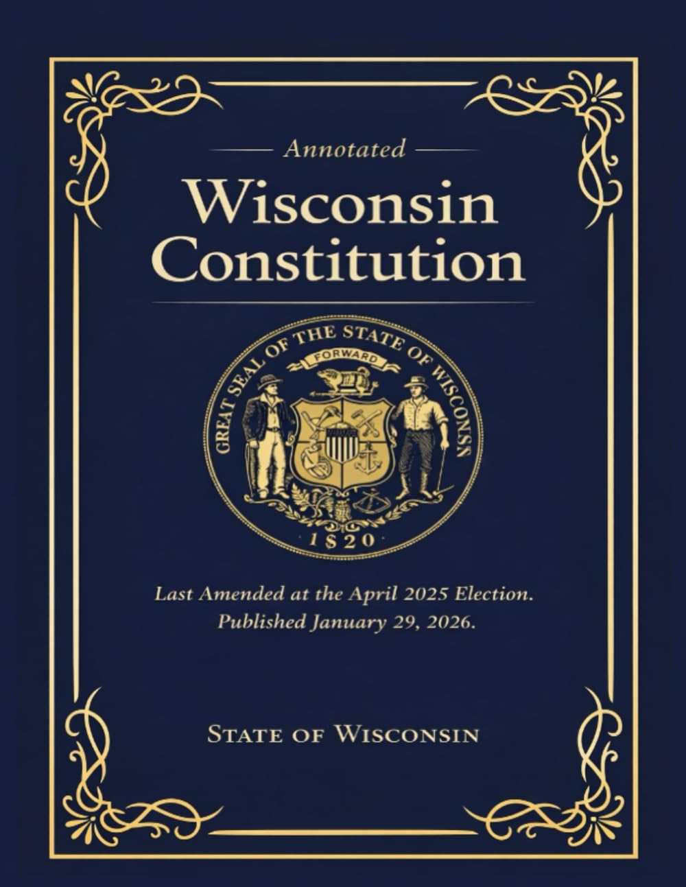 Annotated Wisconsin Constitution: Last Amended at the April 2025 Election. Published January 29, 2026