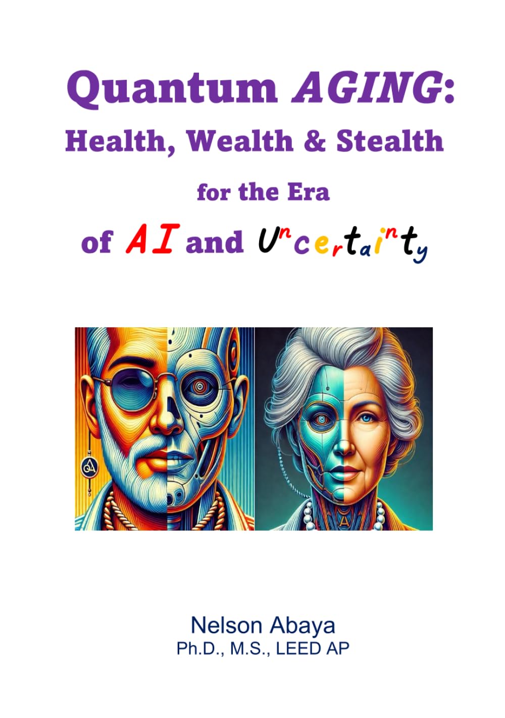 Quantum Aging: Health, Wealth & Stealth for the Era of AI and Uncertainty
