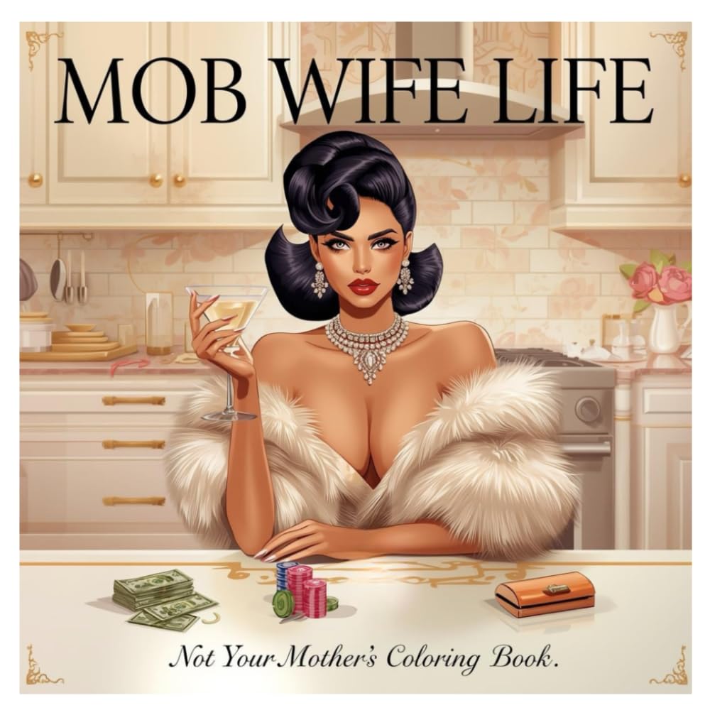 Mob Wife Life: Not Your Mother's Coloring Book