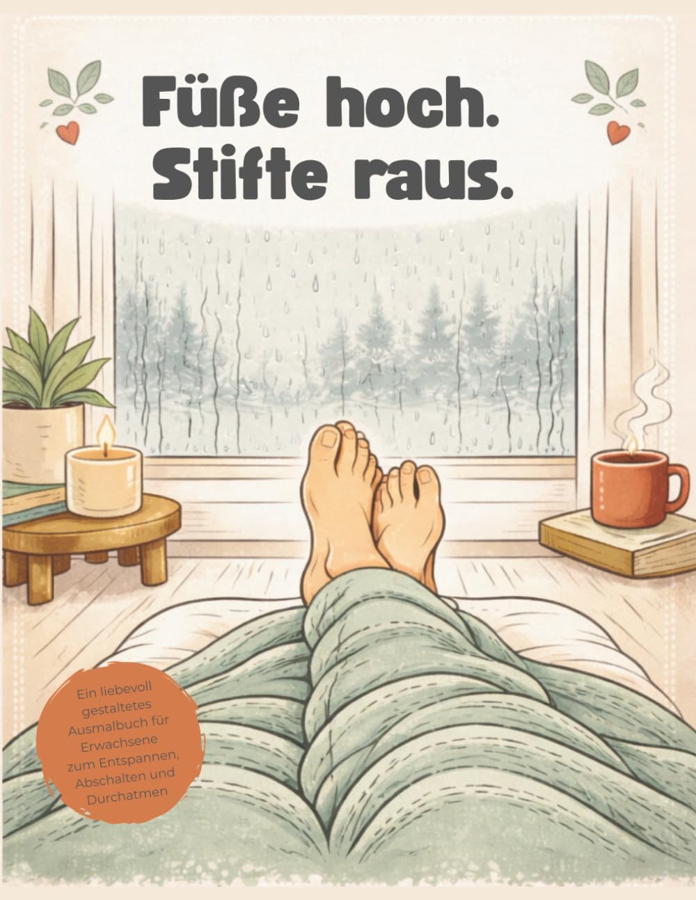 Füße hoch. Stift raus.: Ein liebevoll gestaltetes Ausmalbuch für Erwachsene zum Entspannen, Abschalten und Durchatmen