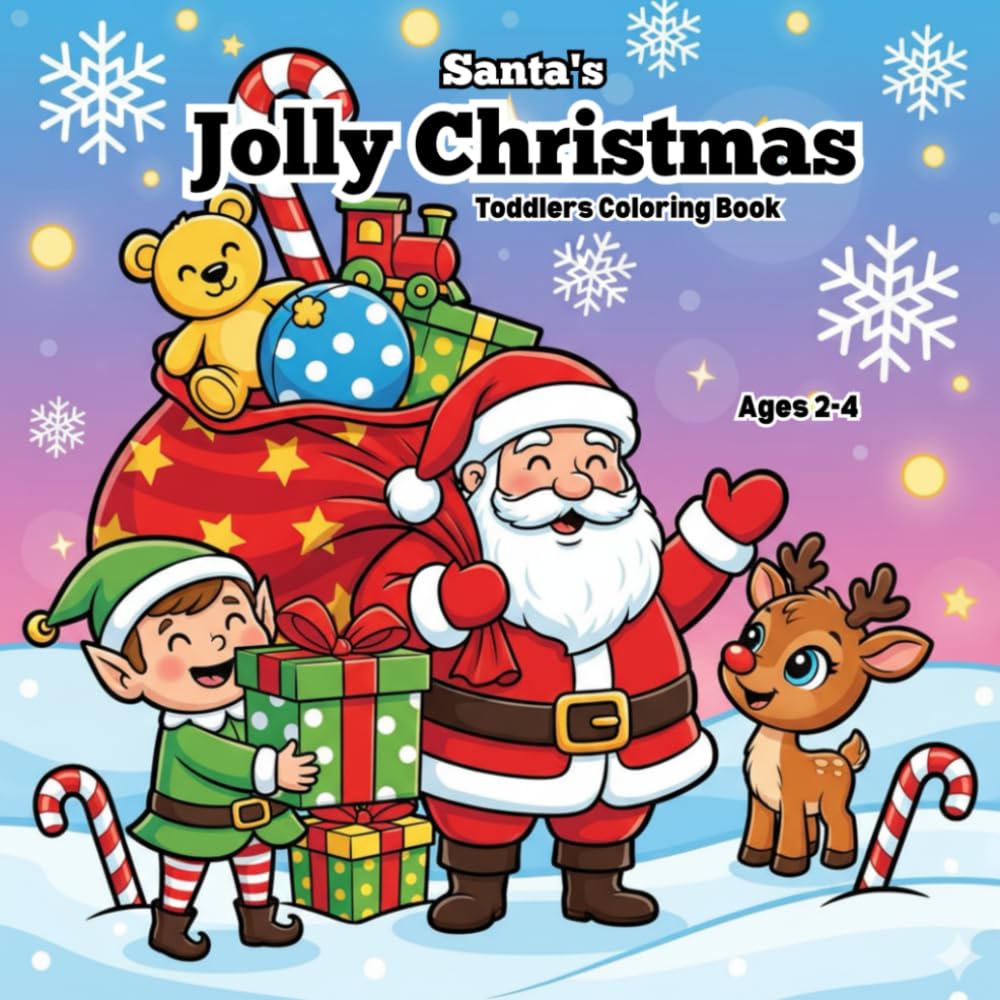 Santa’s Jolly Christmas | Toddlers Coloring Book Ages 2-4: Cute Santa, Reindeer, Elves, Toys and Christmas Tree Coloring for Toddlers (The Holly Jolly StoryColor Series)