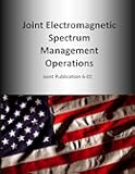 Joint Electromagnetic Spectrum Management Operations: Joint Publication 6-01