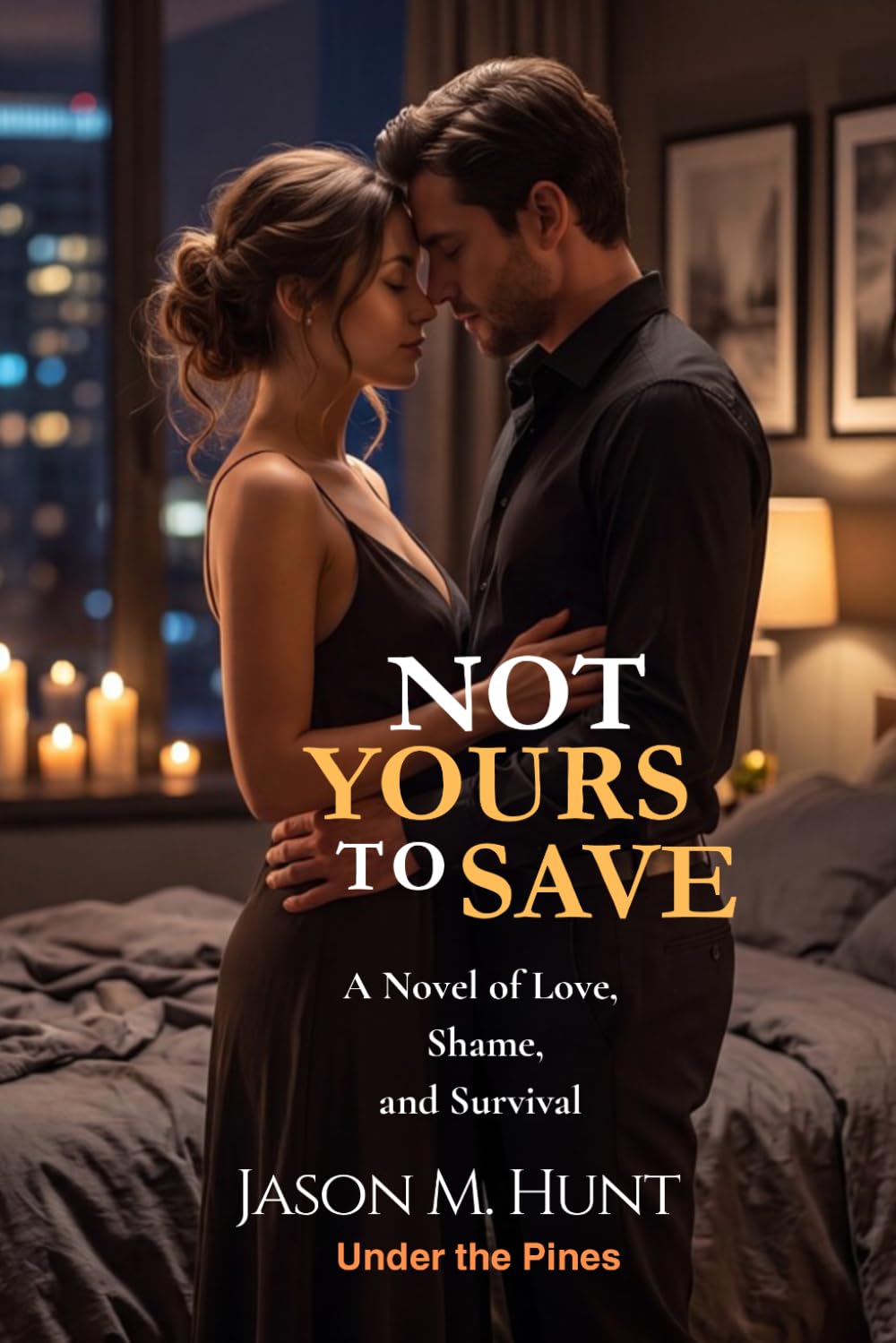 NOT YOURS TO SAVE: A Novel of Love, Shame, and Survival