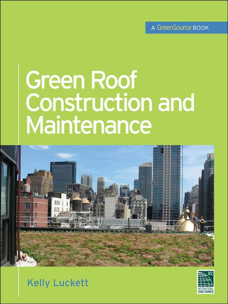 Green Roof Construction and Maintenance (GreenSource Books) (McGraw-Hill's Greensource)