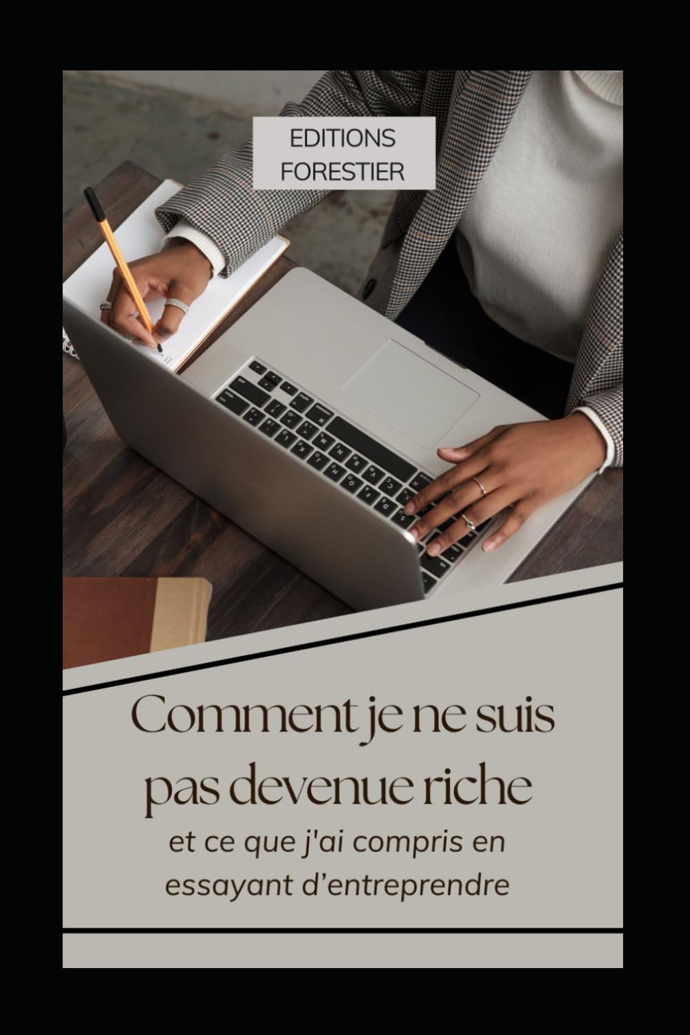 Comment je ne suis pas devenue riche: et ce que j’ai compris en essayant d’entreprendre