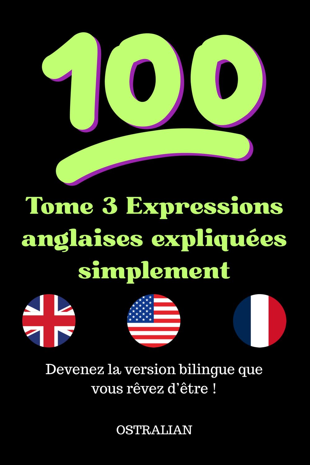 Tome 3 Expressions anglaises expliquées simplement (Parlez comme un natif : expressions, idiomes et argot américain et anglais.)