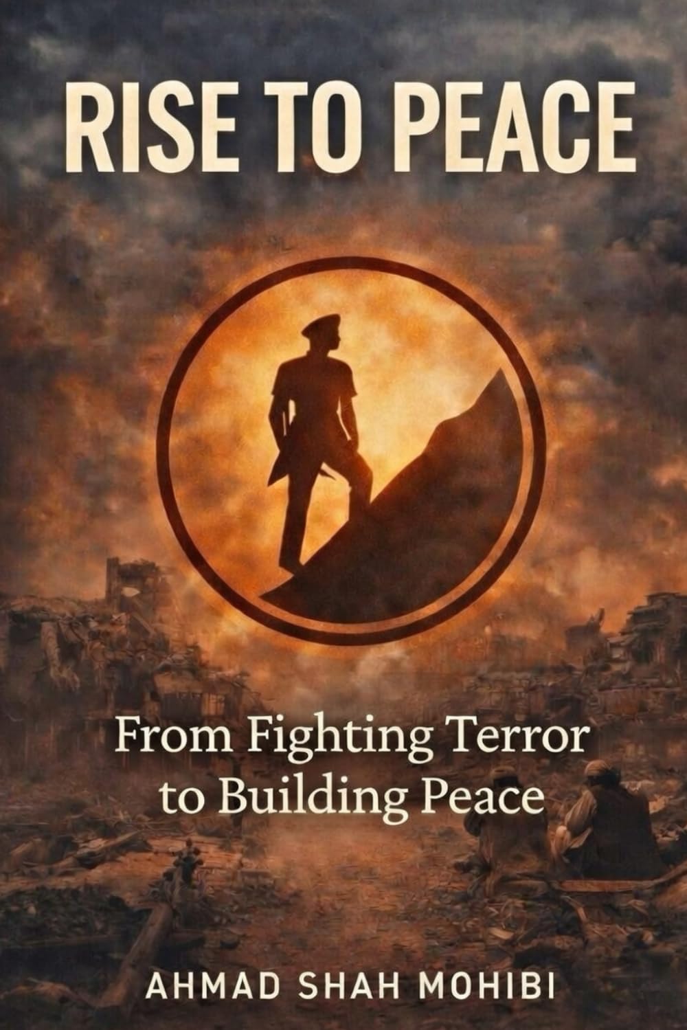 Rise to Peace: From Fighting Terrorists to Building Peace