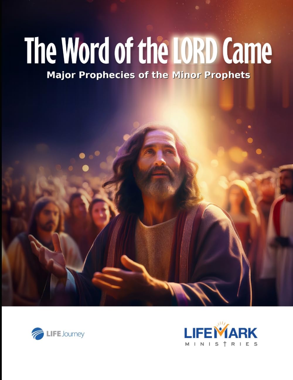 The Word of the Lord Came: Major Prophecies of the Minor Prophets