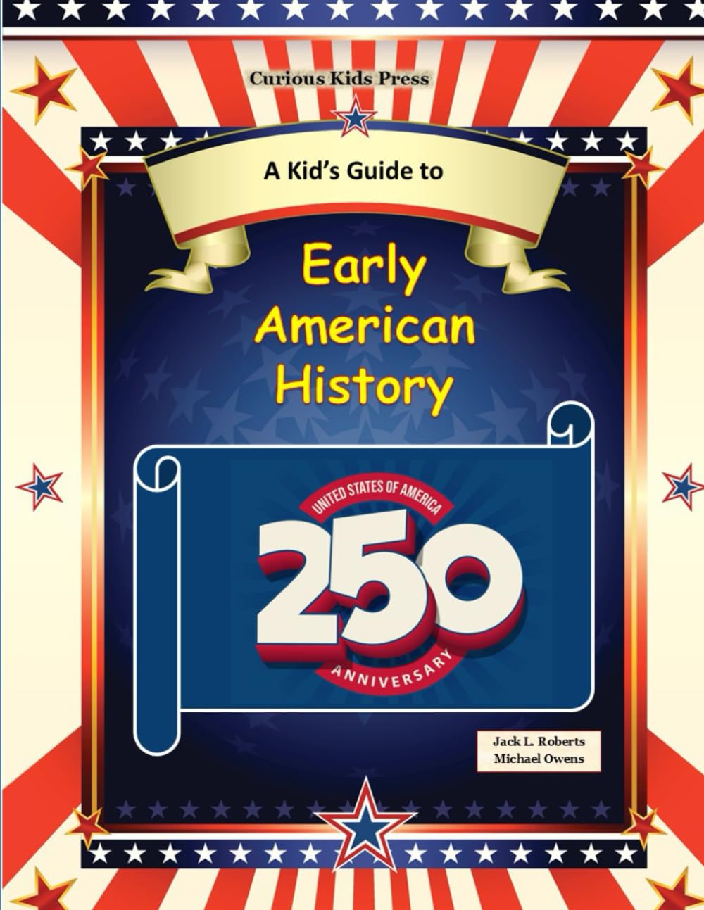 A Kid's Guide to Early American History: Celebrate America's 250th Anniversary