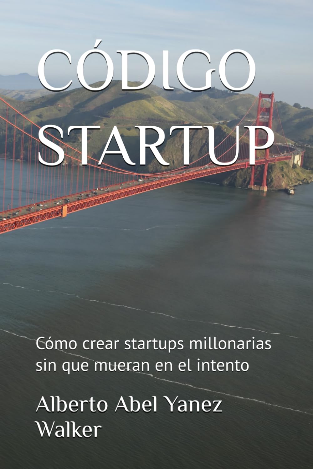 CÓDIGO STARTUP: Cómo crear startups millonarias sin que mueran en el intento (Walker Academy)