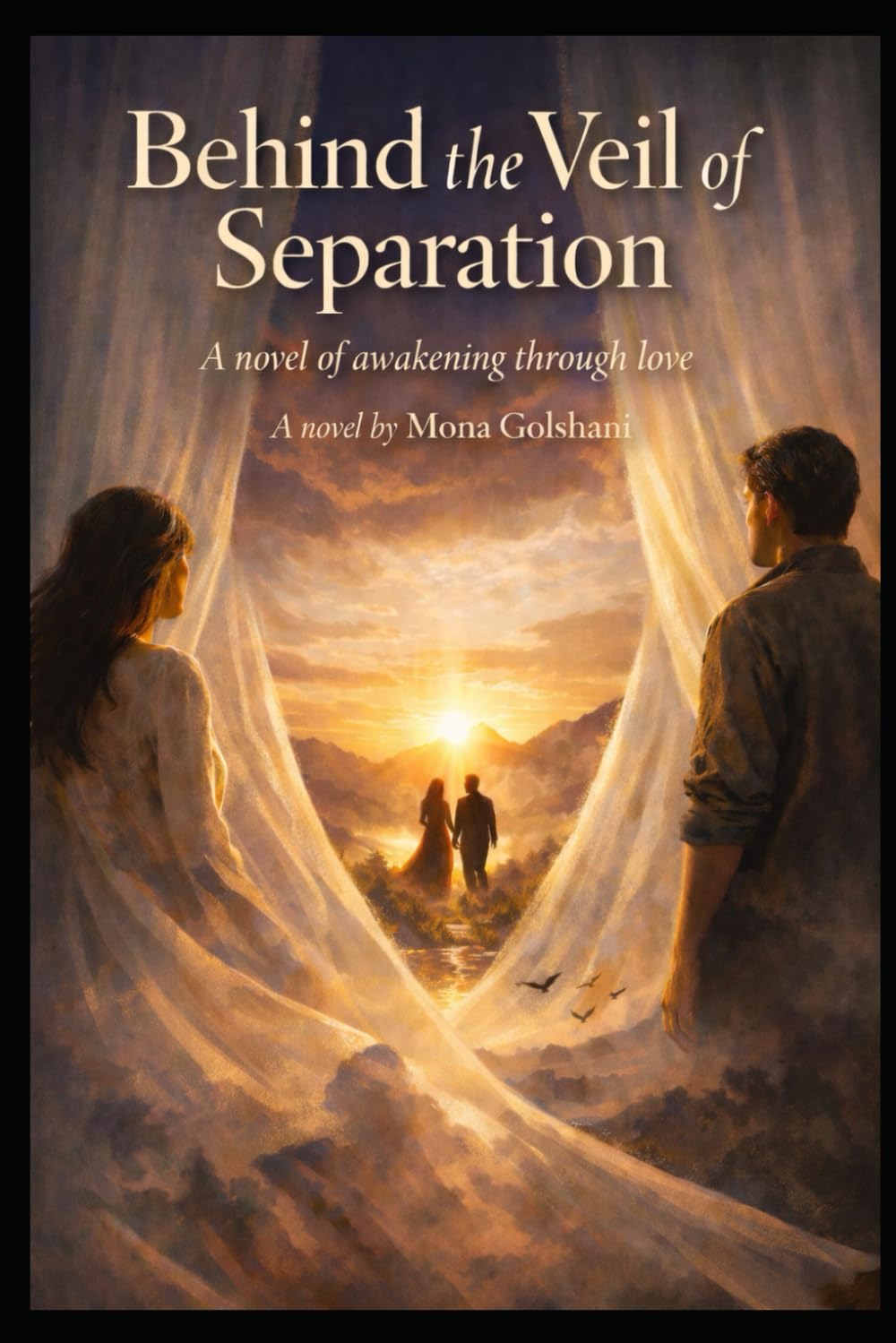 Behind the veil of separation: A novel of awakening through Love