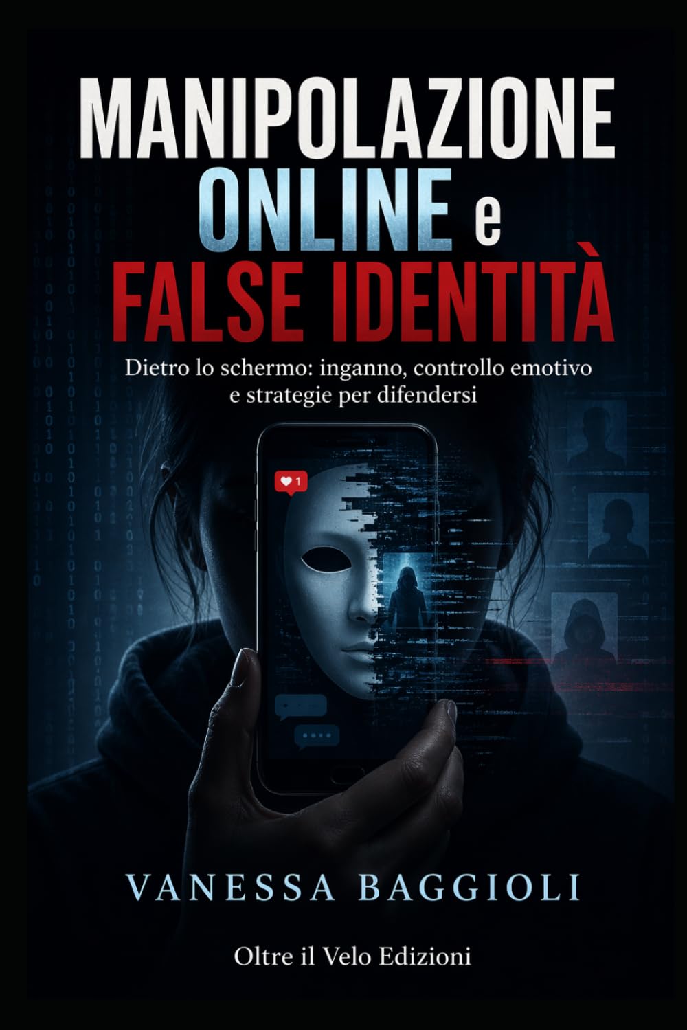 Manipolazione Online e False Identità Dietro lo schermo: Inganno, controllo emotivo e strategie per difendersi
