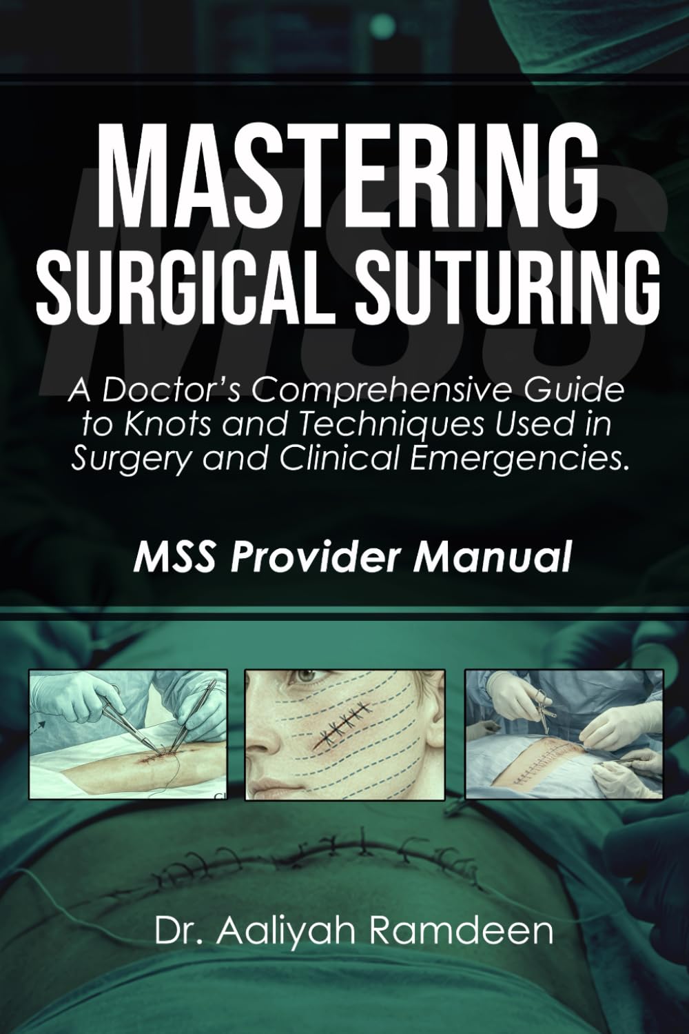 Mastering Surgical Suturing: A Doctor’s Comprehensive Guide to Knots and Techniques Used in Surgery and Clinical Emergencies (The Lifeline Learning Series (TLLS))