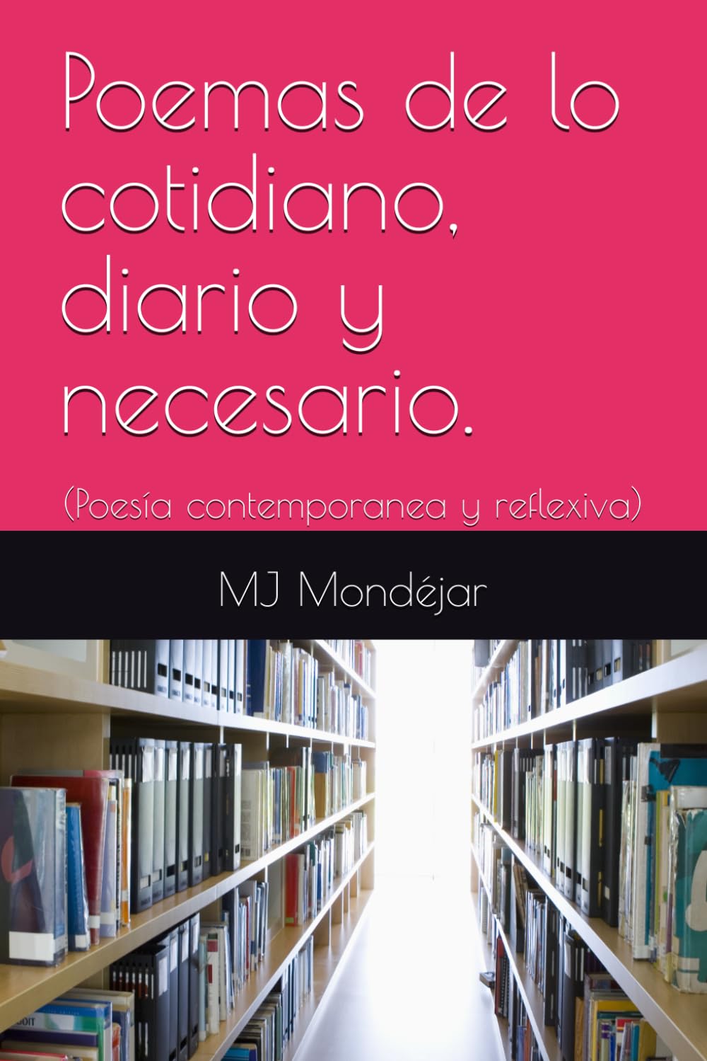 Poemas de lo cotidiano, diario y necesario.: (Poesía contemporanea y reflexiva)
