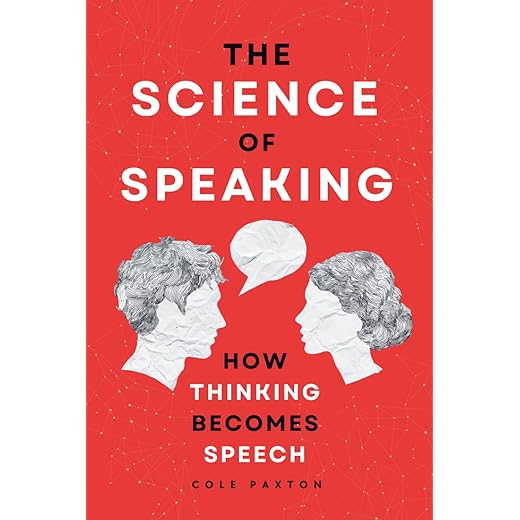 The Science of Speaking: How Thinking Becomes Speech (Human Behavior)