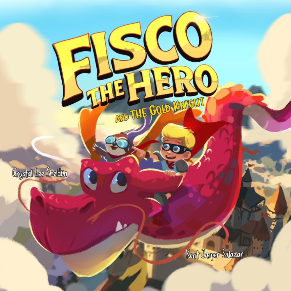 Fisco the Hero and the Gold Knight: An Imaginative and Magical Adventure About Friendship, Dragons, and Making Good Choices: 5 (Fisco the Hero Adventures)
