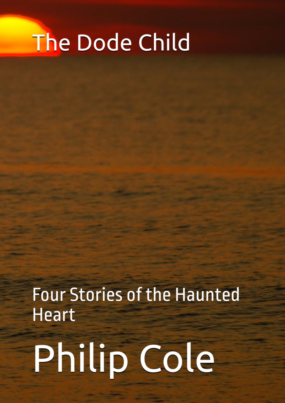 The Dode Child: Four Stories of the Haunted Heart