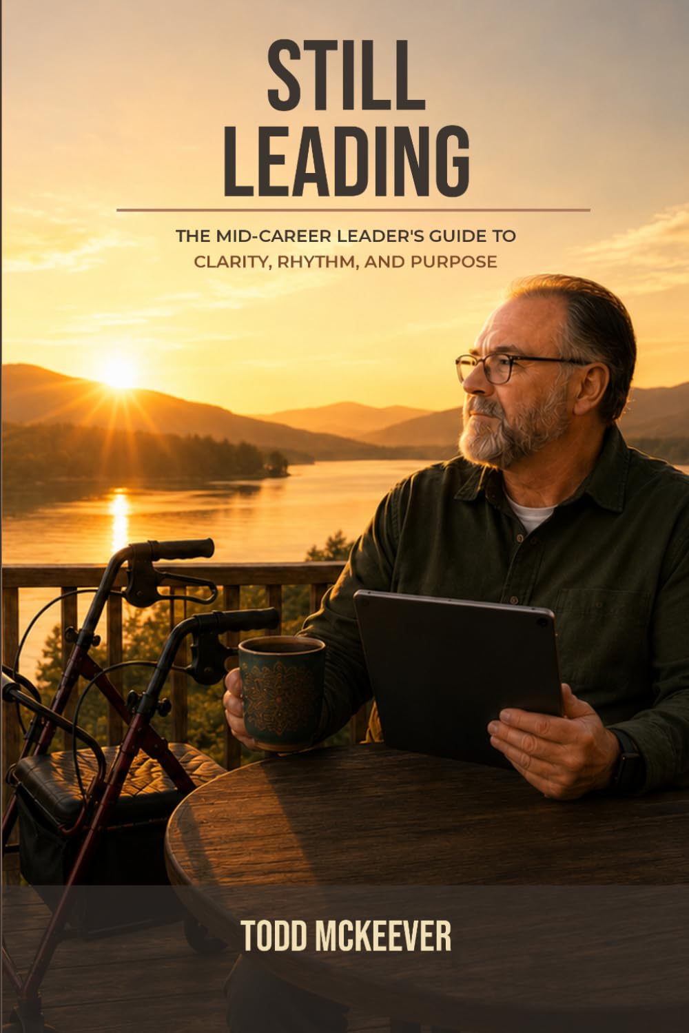 Still Leading: The Mid-Career Leaders Guide to Clarity, Rhythm, and Purpose
