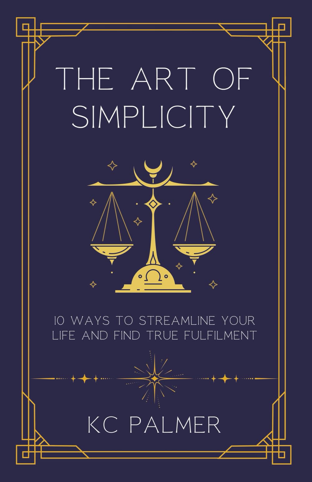 The Art of Simplicity: 10 Ways to find Inner Peace through Emotional Healing and Self-Discovery