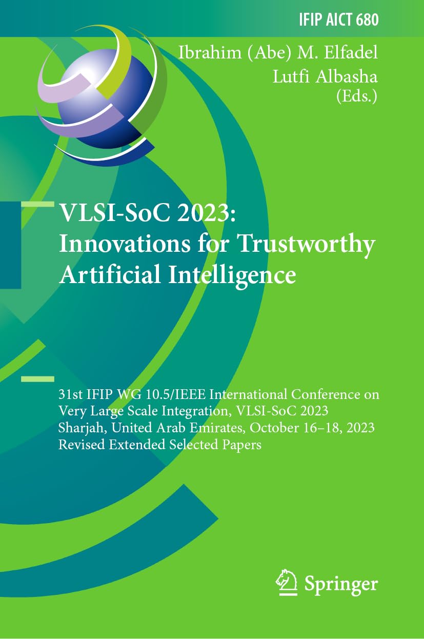 VLSI-SoC 2023: Innovations for Trustworthy Artificial Intelligence: 31st IFIP WG 10.5/IEEE International Conference on Very Large Scale Integration, ... and Communication Technology, 680)