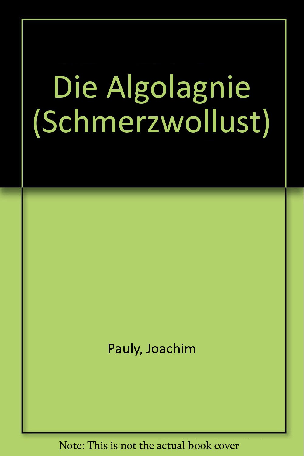 Die Algolagnie (Schmerzwollust) Pauly, Joachim Amazon.de Bücher
