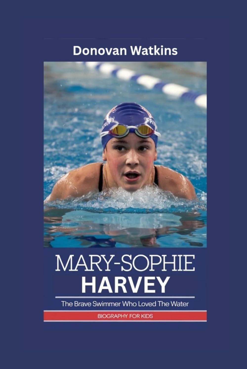 MARY-SOPHIE HARVEY: The Brave Swimmer Who Loved the Water- Biography for kids