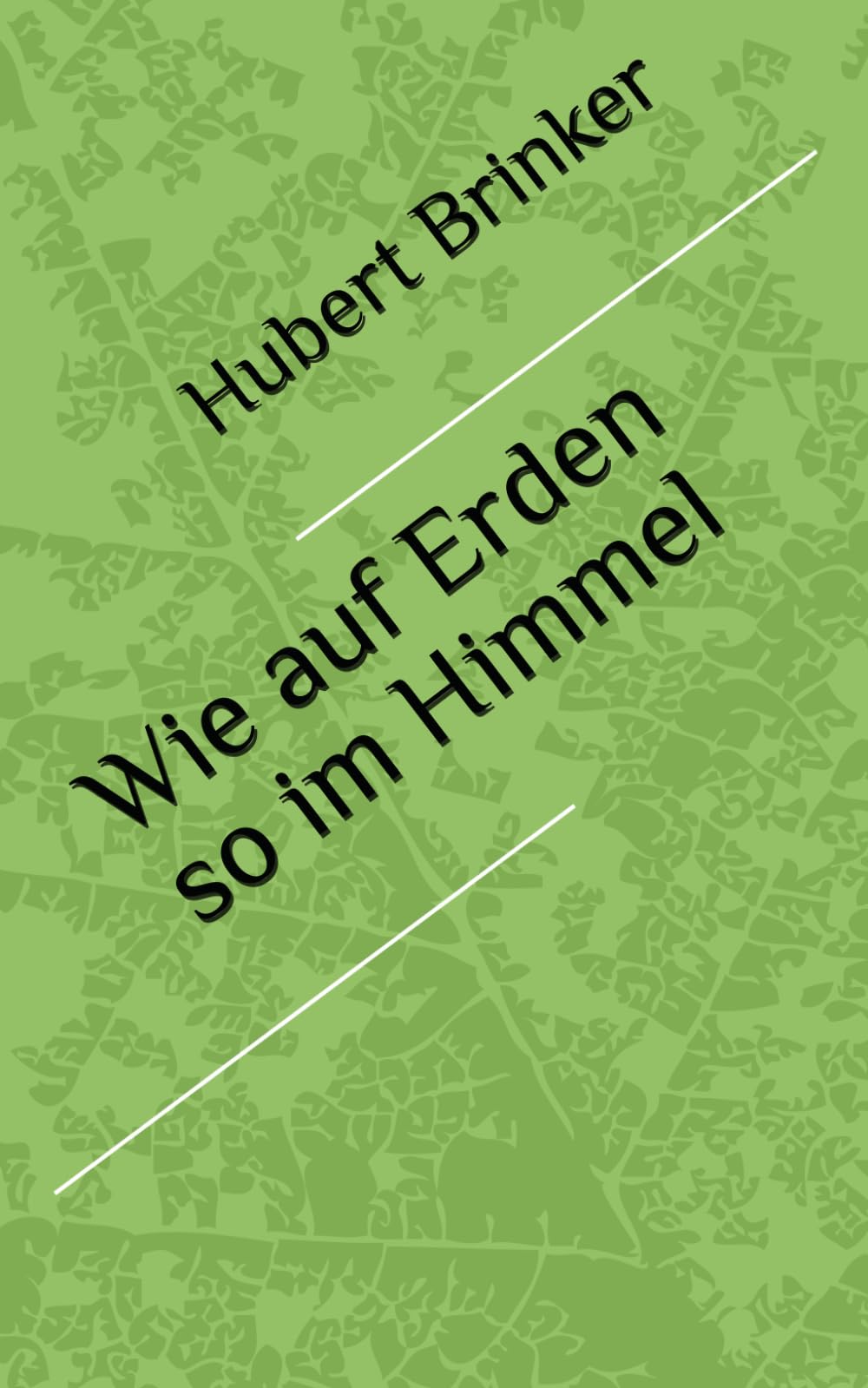 Wie auf Erden so im Himmel