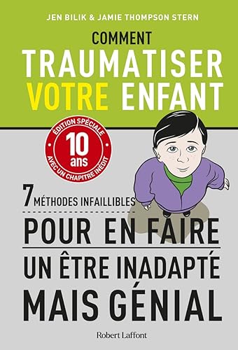 Comment traumatiser votre enfant - 7 méthodes infaillibles pour en
