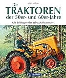 traktor schlepper shop  Die Traktoren der 50-er und 60-er-Jahre: Alle Schlepper des Wirtschaftswunders - Bildband und Dokumentation zu den Traktoren der 50er und 60er Jahren aus ... bekannter Hersteller wie Deu...