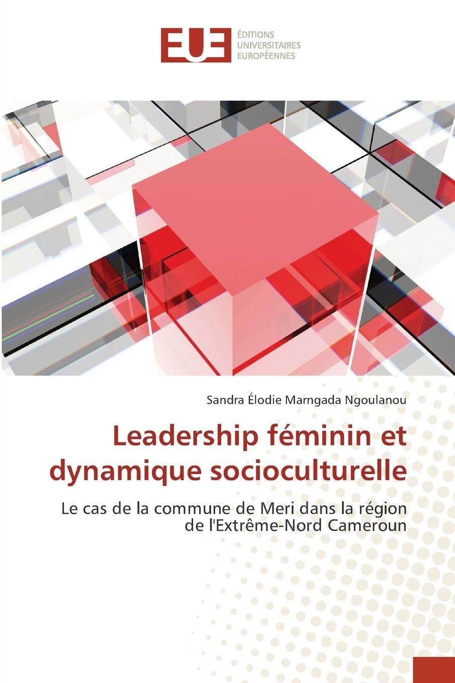 Leadership féminin et dynamique socioculturelle: Le cas de la commune de Meri dans la région de l'Extrême-Nord Cameroun