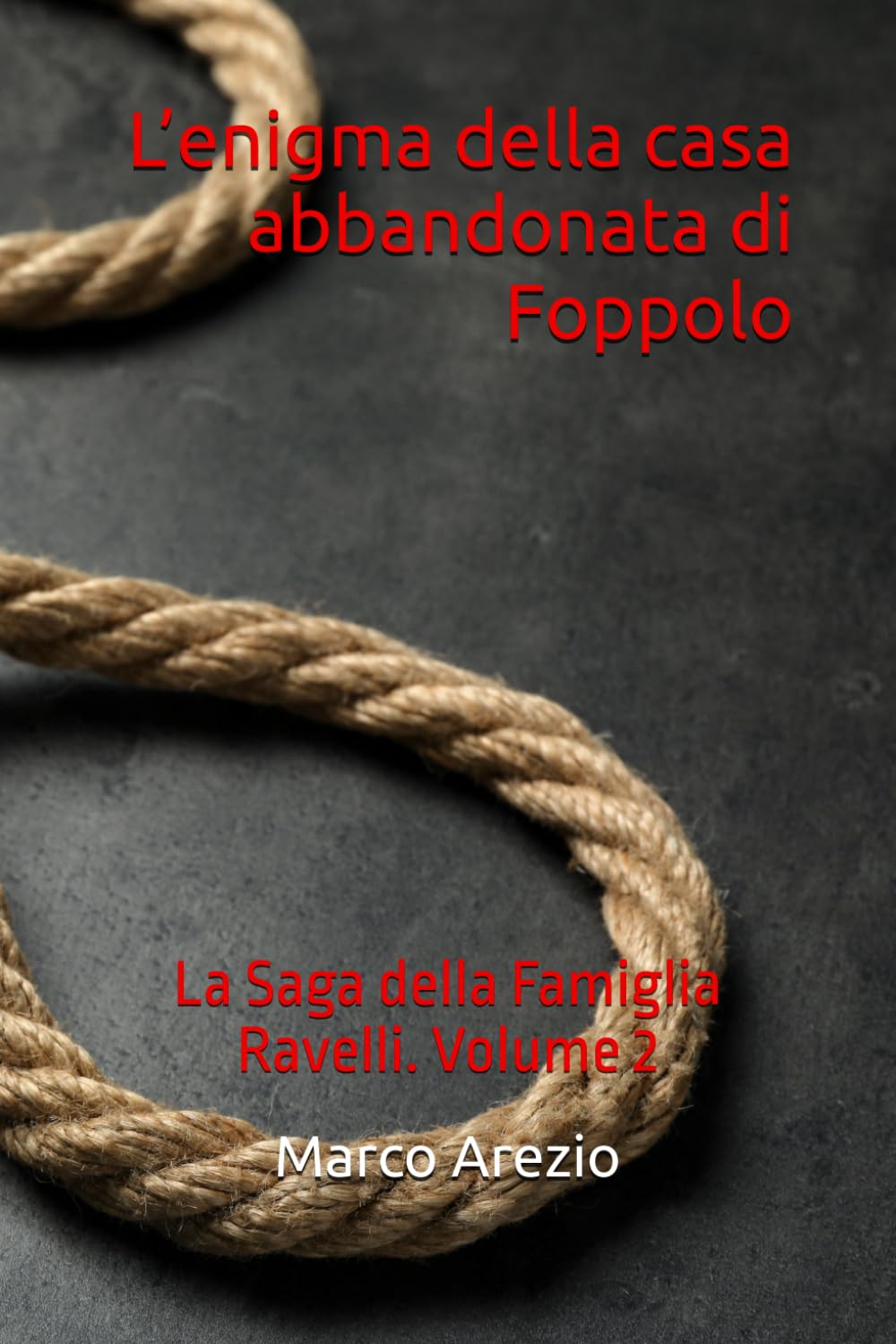 L’enigma della casa abbandonata di Foppolo: La Saga della Famiglia Ravelli. Volume 2