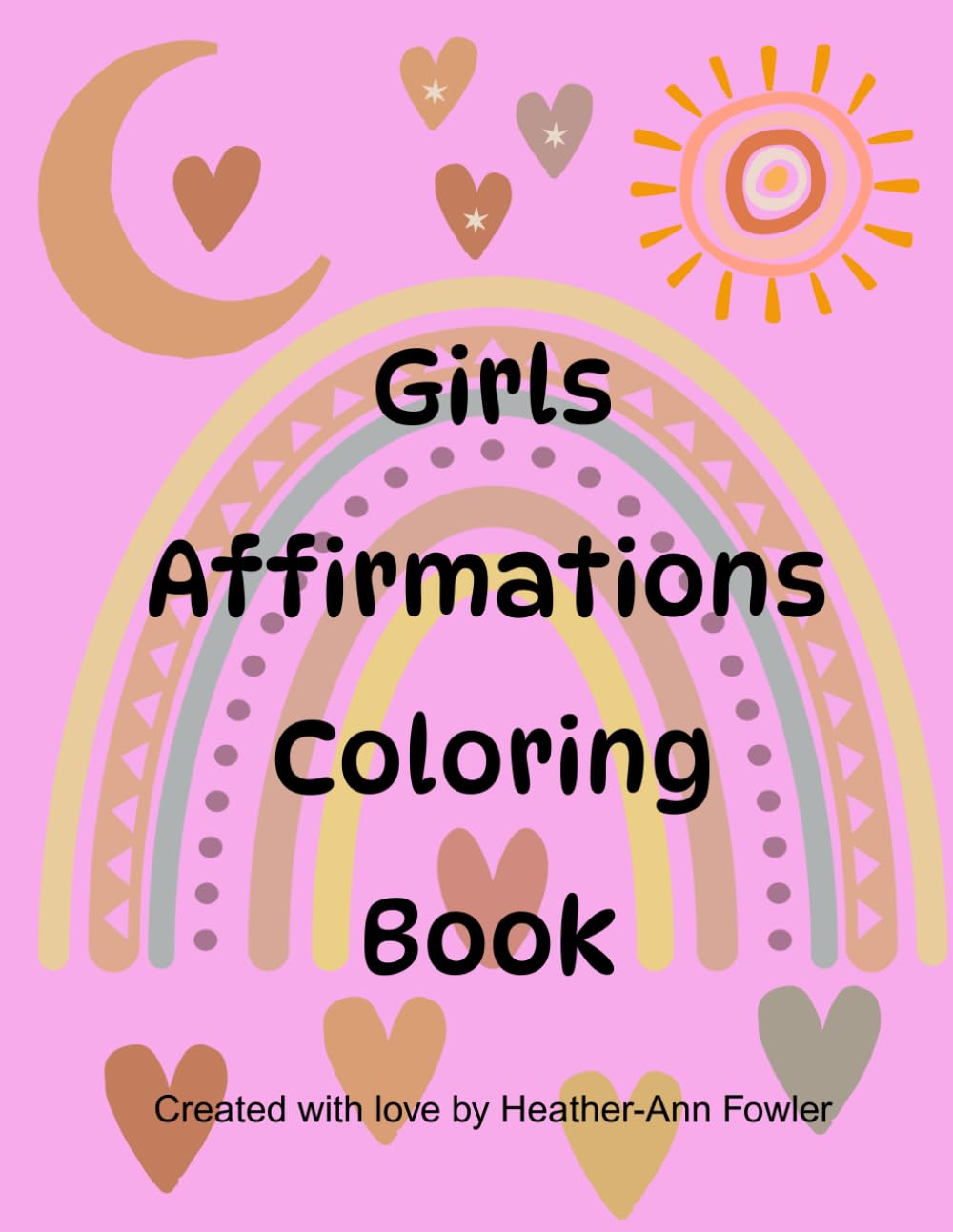 Girls Affirmations Coloring Book: Positive words to Build Confidence, Creativity, and Self-Love