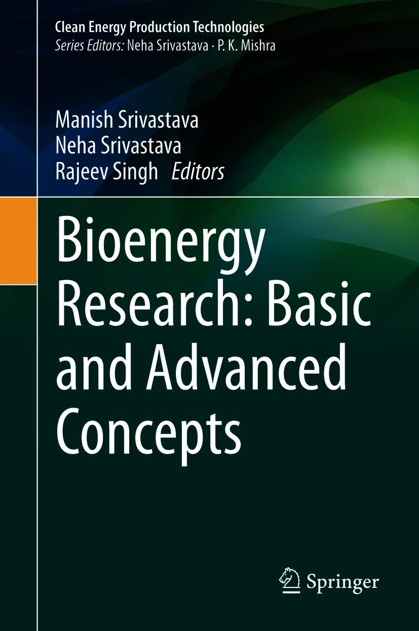 Bioenergy Research: Basic and Advanced Concepts (Clean Energy Production Technologies Book 1)