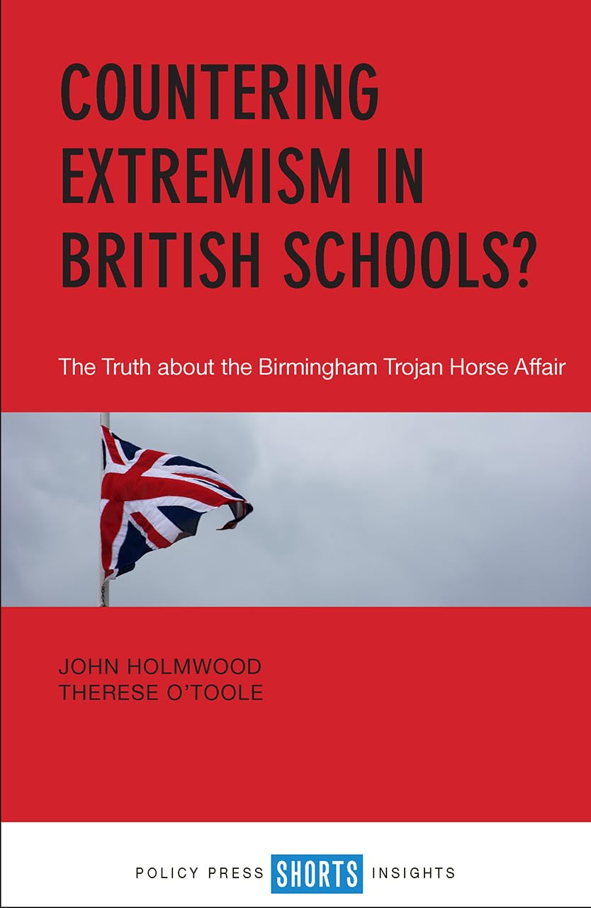 Countering Extremism in British Schools?: The Truth about the Birmingham Trojan Horse Affair