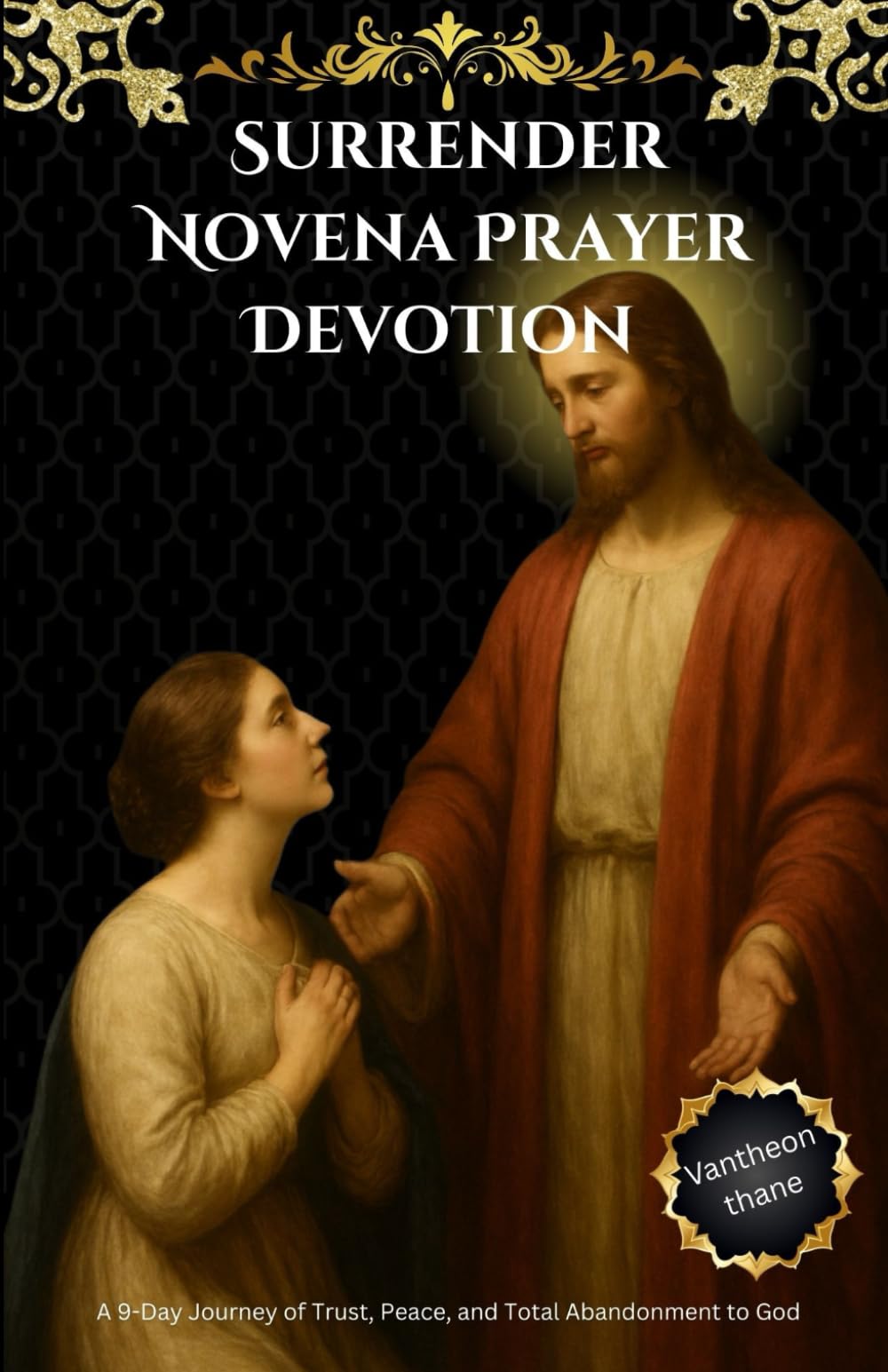 Surrender Novena Prayer Devotion: A 9-Day Journey of Trust, Peace, and Total Abandonment to God