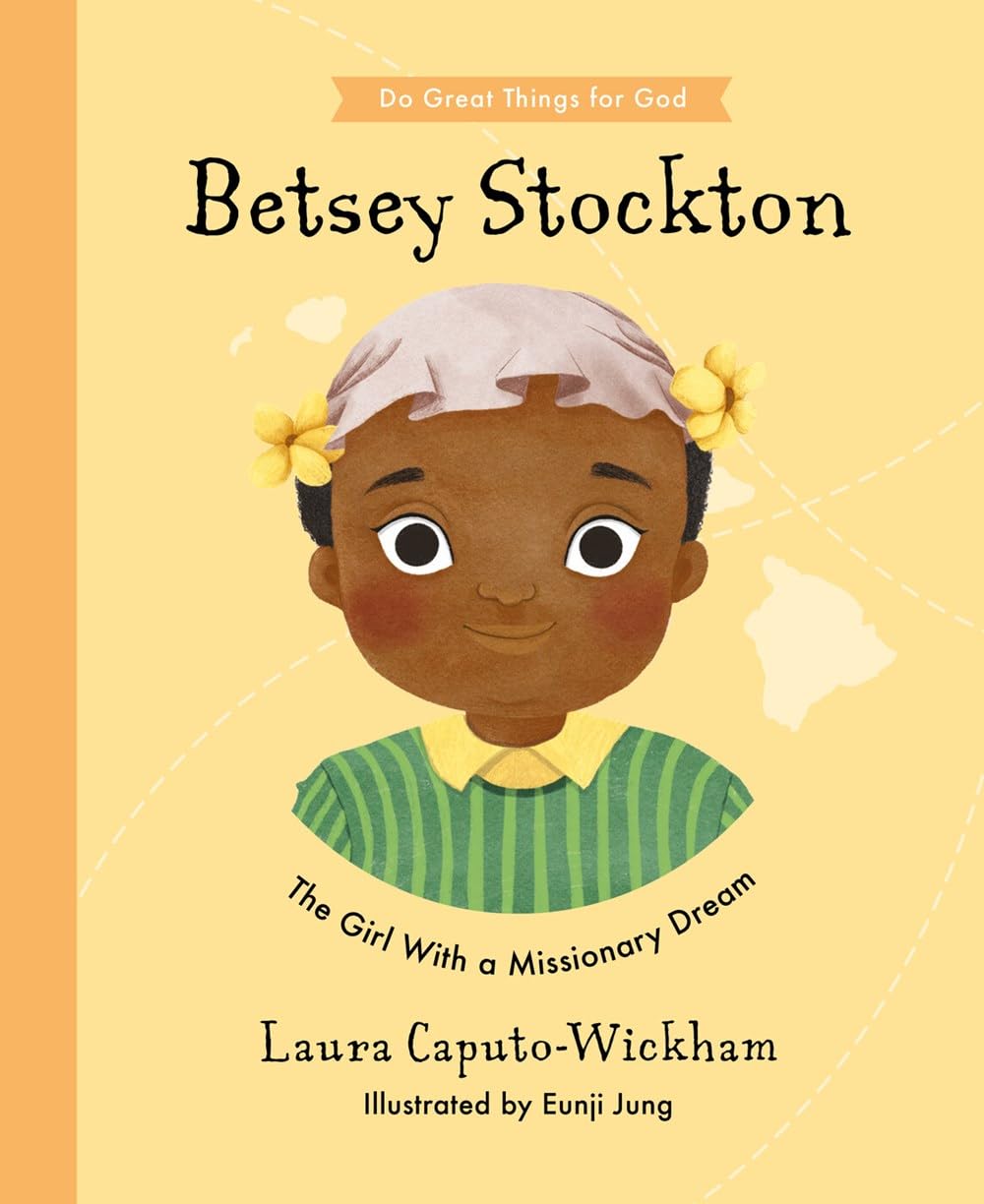 Betsey Stockton: The Girl With a Missionary Dream by Laura Wickham HARDBACK