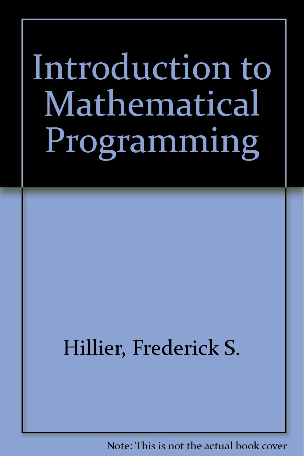 Introduction to Mathematical Programming: Hillier, Frederick S ...