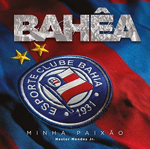 Bah&ecirc;a, Minha Paix&atilde;o: Primeiro Campe&atilde;o do Brasil