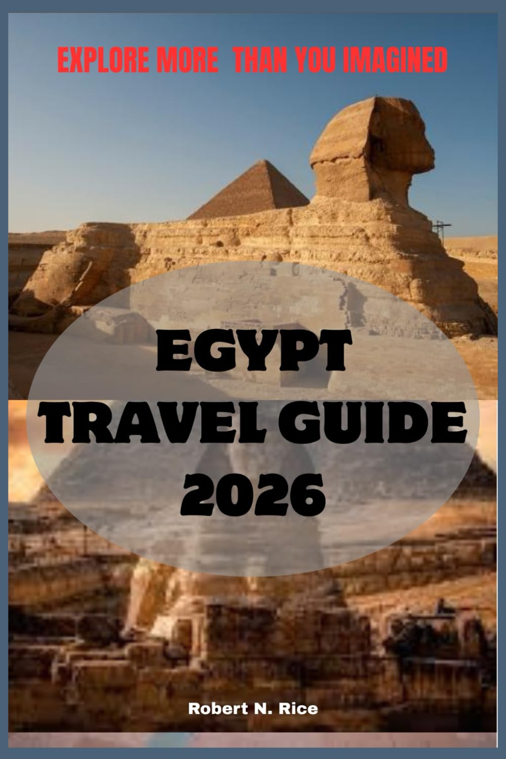 EGYPT TRAVEL GUIDE 2026: EXPLORE MORE THAN YOU IMAGINED