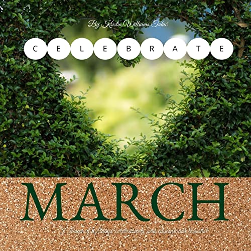 Celebrate March: 31- Days of holidays, celebrations, and lesson plans! (Celebrate Series)