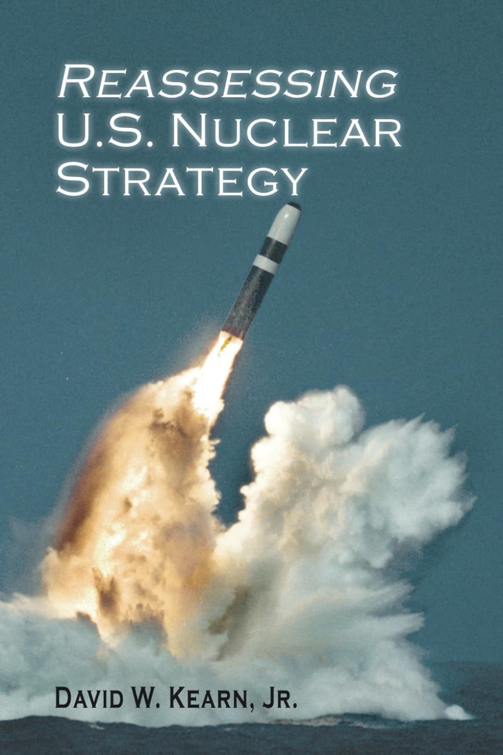 Reassessing U. S. Nuclear Strategy: (paperback edition) (Rapid Communications in Conflict & Security Series)