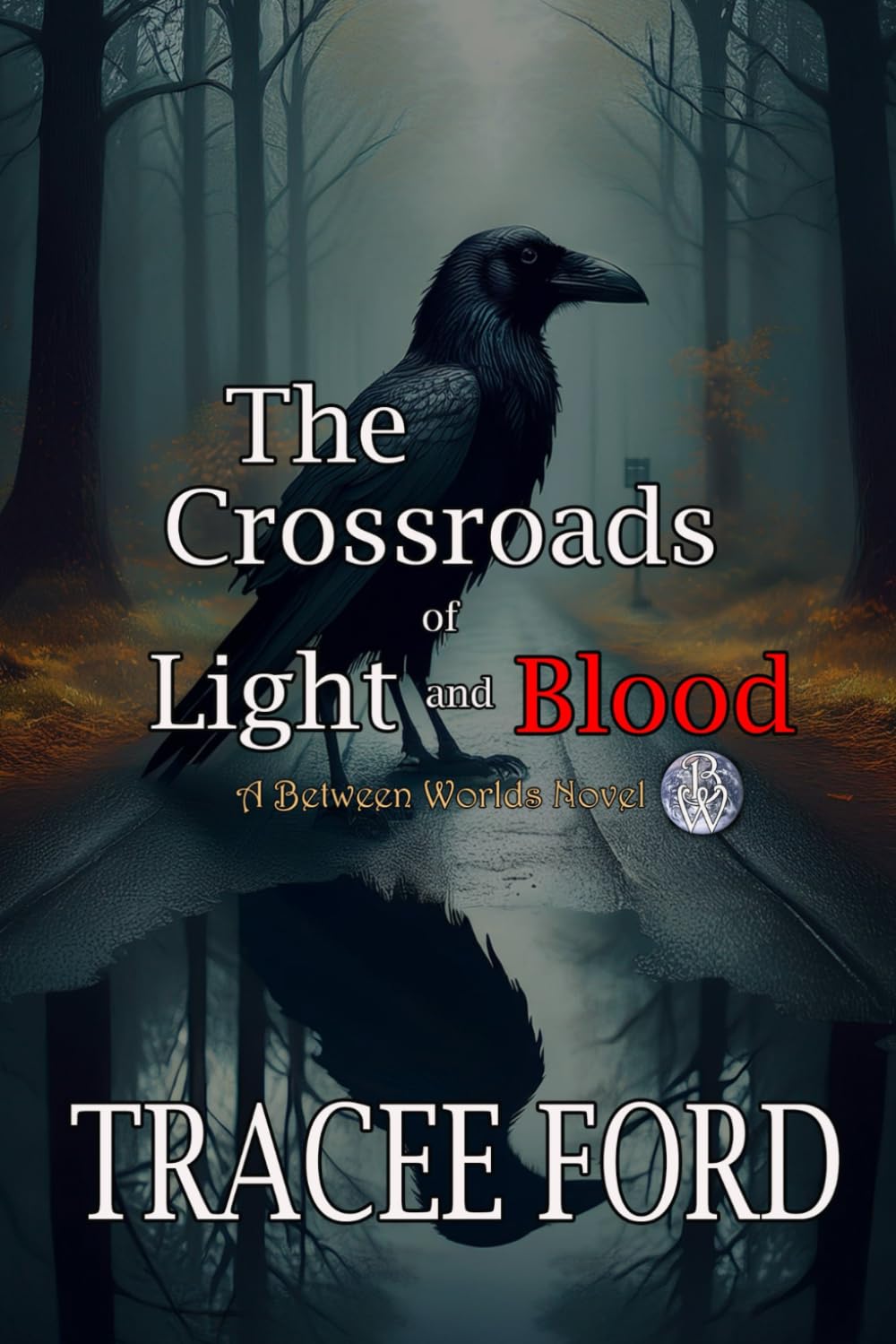 The Crossroads of Light & Blood: 4 (Between Worlds)
