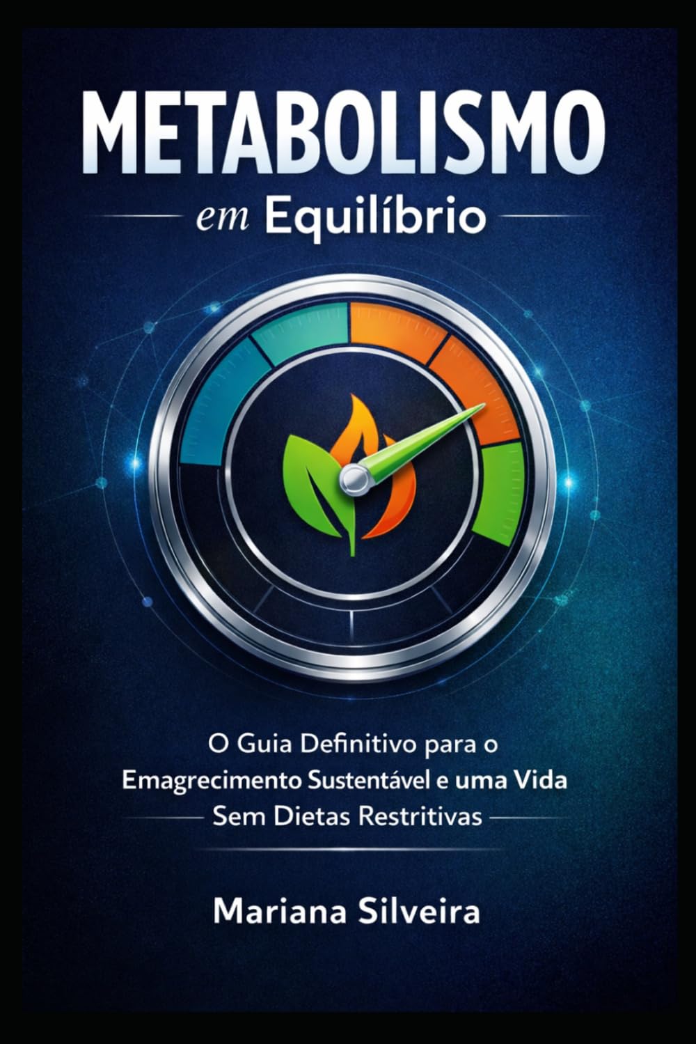 Metabolismo em Equilíbrio: O Guia Definitivo para o Emagrecimento Sustentável e uma Vida Sem Dietas Restritivas