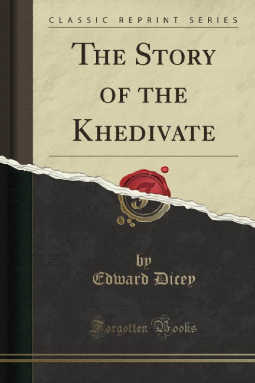 The Story of the Khedivate (Classic Reprint)